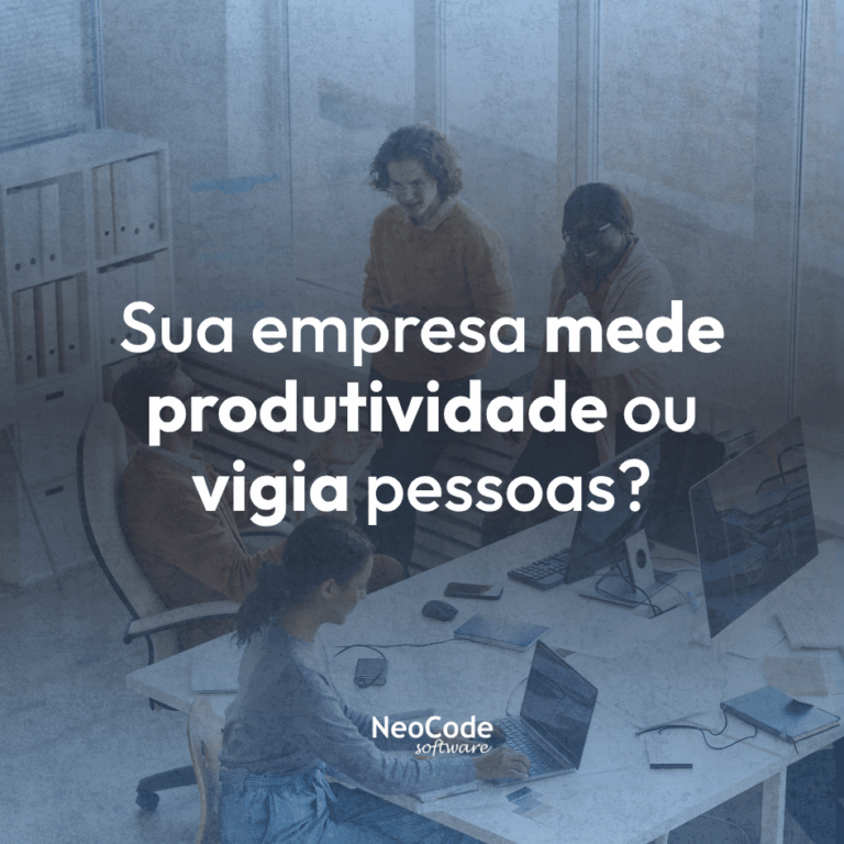 Sua empresa mede produtividade ou vigia pessoas?